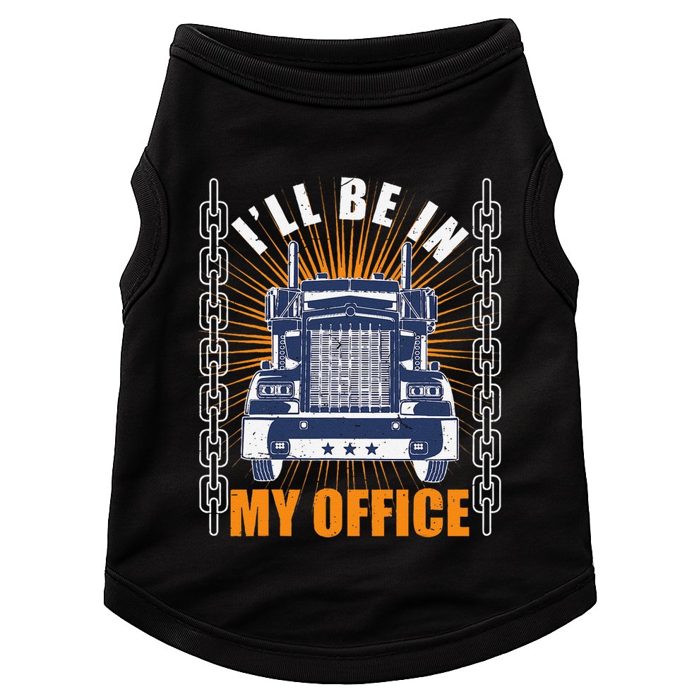 Truckers Funny Truck Driver Big Rig ILl Be In My Office Doggie Tank