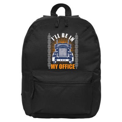 Truckers Funny Truck Driver Big Rig ILl Be In My Office 16 in Basic Backpack