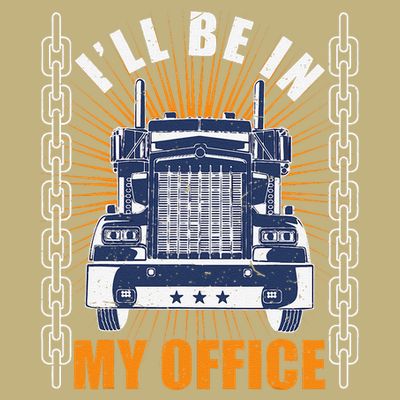 Truckers Funny Truck Driver Big Rig ILl Be In My Office T-Shirt