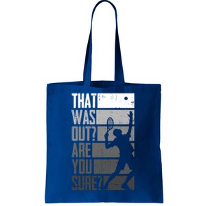 Tennis Funny That Was Out Are You Sure Funny Gift Tote Bag