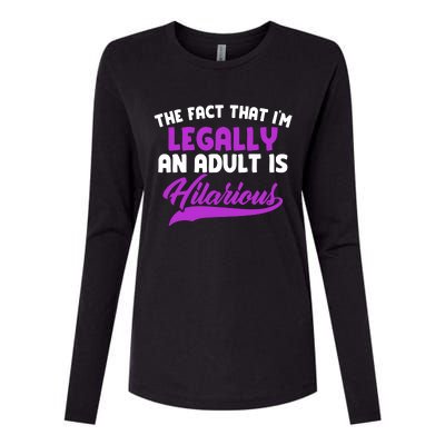 The Fact That Im Legally An Adult Is Hilarious Womens Cotton Relaxed Long Sleeve T-Shirt