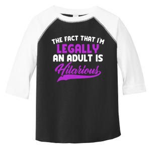 The Fact That Im Legally An Adult Is Hilarious Toddler Fine Jersey T-Shirt