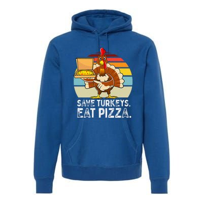 Turkey Funny Thanksgiving Save Turkeys Eat Pizza Premium Hoodie