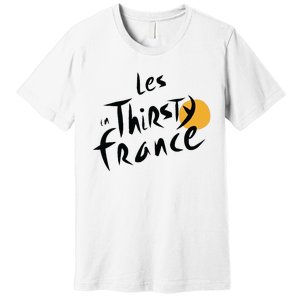 Thirsty France Premium T-Shirt