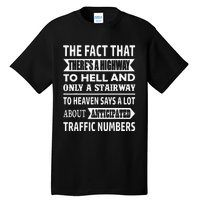 The Fact That There Is A Stairway To Heaven Funny Tall T-Shirt