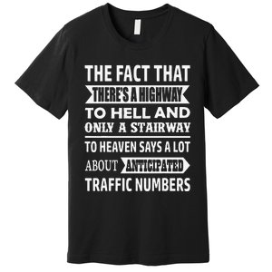 The Fact That There Is A Stairway To Heaven Funny Premium T-Shirt