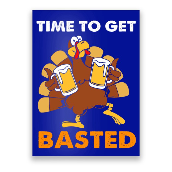 Thanksgiving Funny Turkey Time To Get Basted Great Gift Poster