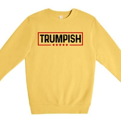 Trumpish Funny Trump Political 2024 Premium Crewneck Sweatshirt