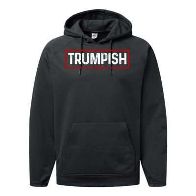 Trumpish Funny Trump Political 2024 Performance Fleece Hoodie