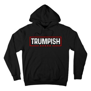 Trumpish Funny Trump Political 2024 Hoodie