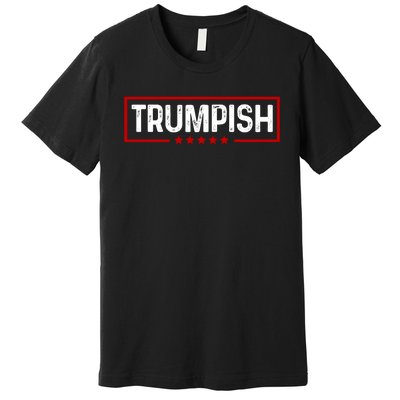 Trumpish Funny Trump Political 2024 Premium T-Shirt