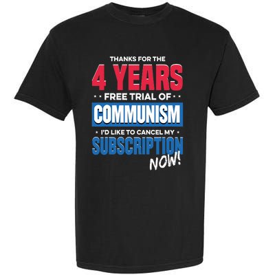 Thanks For The 4 Years Free Trial Of Communism Id Like To Cancel My Subscription Garment-Dyed Heavyweight T-Shirt