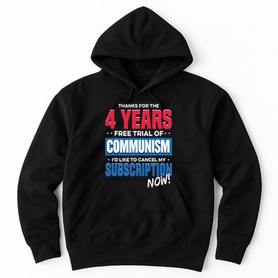 Thanks For The 4 Years Free Trial Of Communism Id Like To Cancel My Subscription Hoodie