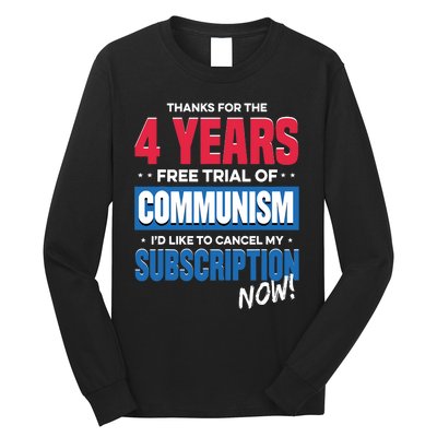 Thanks For The 4 Years Free Trial Of Communism Id Like To Cancel My Subscription Long Sleeve Shirt