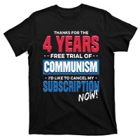 Thanks For The 4 Years Free Trial Of Communism Id Like To Cancel My Subscription T-Shirt