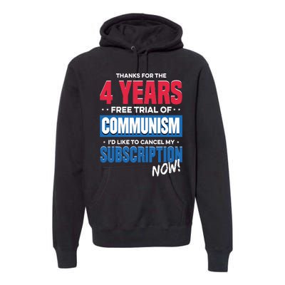 Thanks For The 4 Years Free Trial Of Communism Id Like To Cancel My Subscription Premium Hoodie