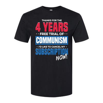 Thanks For The 4 Years Free Trial Of Communism Id Like To Cancel My Subscription Softstyle CVC T-Shirt