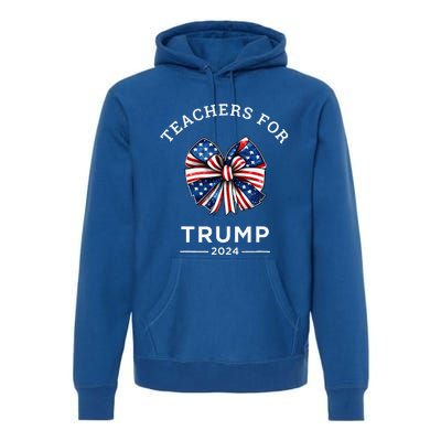 Teachers For Trump 2024 Us Presidential Election Campaign Premium Hoodie