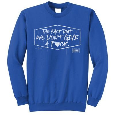 The Fact That We DonT Give A Fuck Tall Sweatshirt