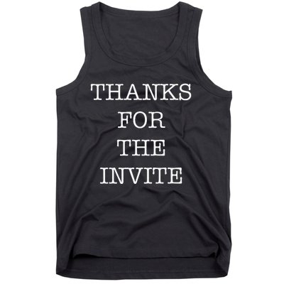 Thanks For The Invite Tank Top