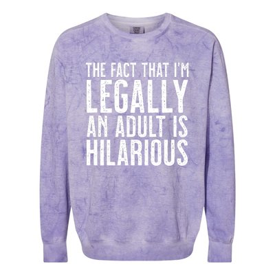 The Fact That Im Legally An Adult Is Hilarious Colorblast Crewneck Sweatshirt