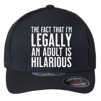 The Fact That Im Legally An Adult Is Hilarious Flexfit Unipanel Trucker Cap