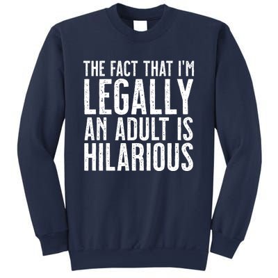 The Fact That Im Legally An Adult Is Hilarious Sweatshirt