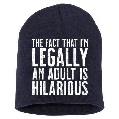 The Fact That Im Legally An Adult Is Hilarious Short Acrylic Beanie