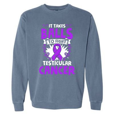 To Fight Testicular Cancer Awareness Testicle Cancer Great Gift Garment-Dyed Sweatshirt