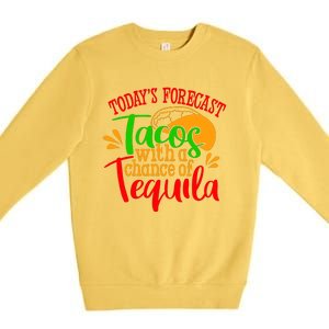 Today's Forecast Tacos With A Chance Of Tequila Funny Taco Premium Crewneck Sweatshirt