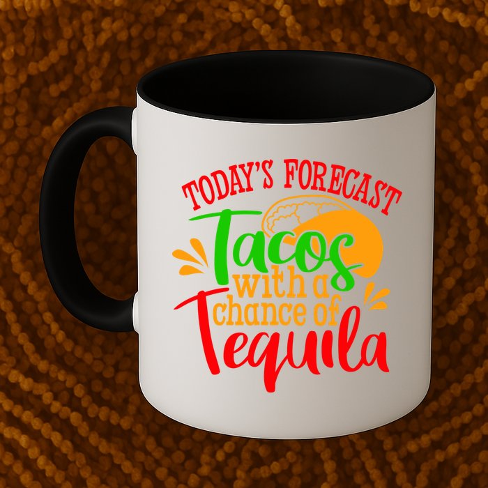 Today's Forecast Tacos With A Chance Of Tequila Funny Taco Mug