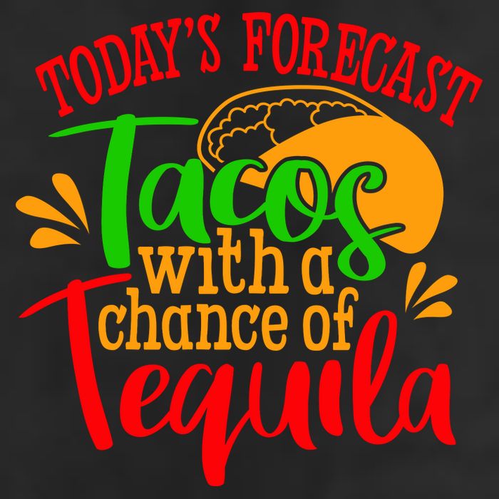 Today's Forecast Tacos With A Chance Of Tequila Funny Taco Tumbler