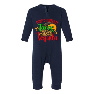 Today's Forecast Tacos With A Chance Of Tequila Funny Taco Infant Fleece One Piece