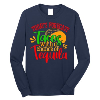Today's Forecast Tacos With A Chance Of Tequila Funny Taco Long Sleeve Shirt