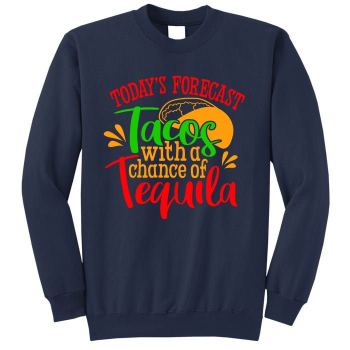 Today's Forecast Tacos With A Chance Of Tequila Funny Taco Sweatshirt