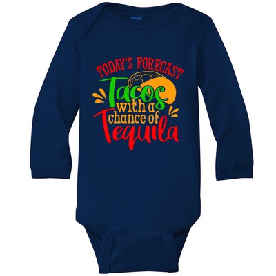 Today's Forecast Tacos With A Chance Of Tequila Funny Taco Baby Long Sleeve Bodysuit