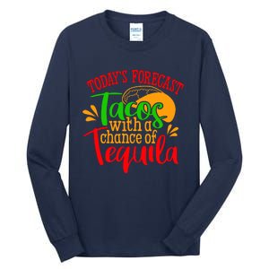 Today's Forecast Tacos With A Chance Of Tequila Funny Taco Tall Long Sleeve T-Shirt