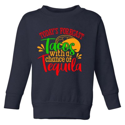 Today's Forecast Tacos With A Chance Of Tequila Funny Taco Toddler Sweatshirt