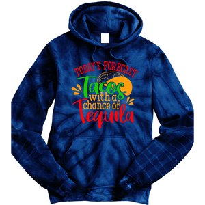 Today's Forecast Tacos With A Chance Of Tequila Funny Taco Tie Dye Hoodie