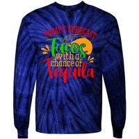 Today's Forecast Tacos With A Chance Of Tequila Funny Taco Tie-Dye Long Sleeve Shirt