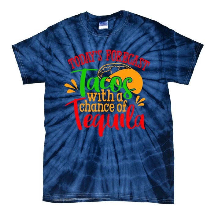 Today's Forecast Tacos With A Chance Of Tequila Funny Taco Tie-Dye T-Shirt