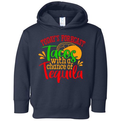 Today's Forecast Tacos With A Chance Of Tequila Funny Taco Toddler Hoodie