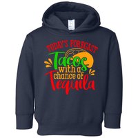 Today's Forecast Tacos With A Chance Of Tequila Funny Taco Toddler Hoodie