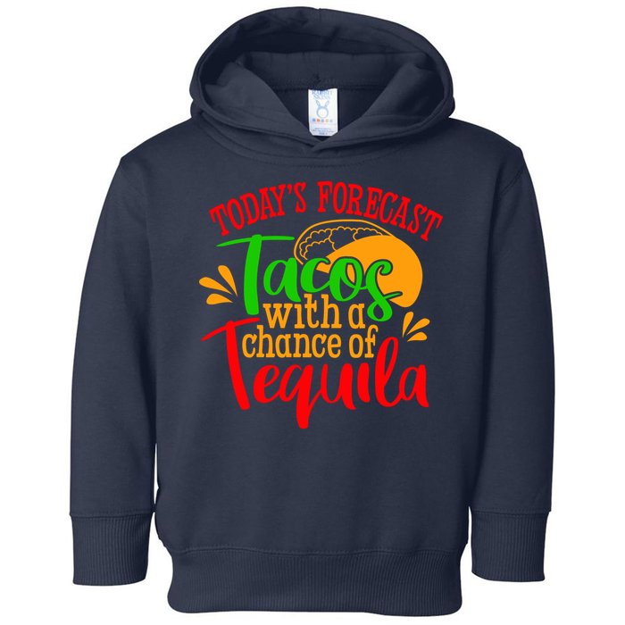 Today's Forecast Tacos With A Chance Of Tequila Funny Taco Toddler Hoodie