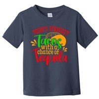 Today's Forecast Tacos With A Chance Of Tequila Funny Taco Toddler T-Shirt