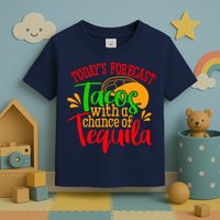Today's Forecast Tacos With A Chance Of Tequila Funny Taco Toddler T-Shirt