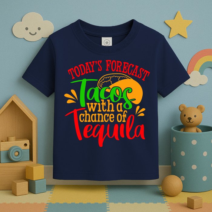 Today's Forecast Tacos With A Chance Of Tequila Funny Taco Toddler T-Shirt