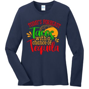 Today's Forecast Tacos With A Chance Of Tequila Funny Taco Ladies Long Sleeve Shirt