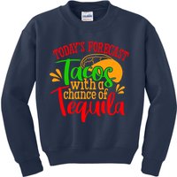 Today's Forecast Tacos With A Chance Of Tequila Funny Taco Kids Sweatshirt
