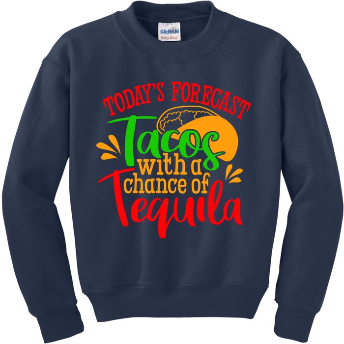 Today's Forecast Tacos With A Chance Of Tequila Funny Taco Kids Sweatshirt